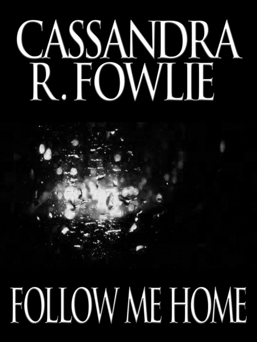 Title details for Follow Me Home by Cassandra R. Fowlie - Wait list